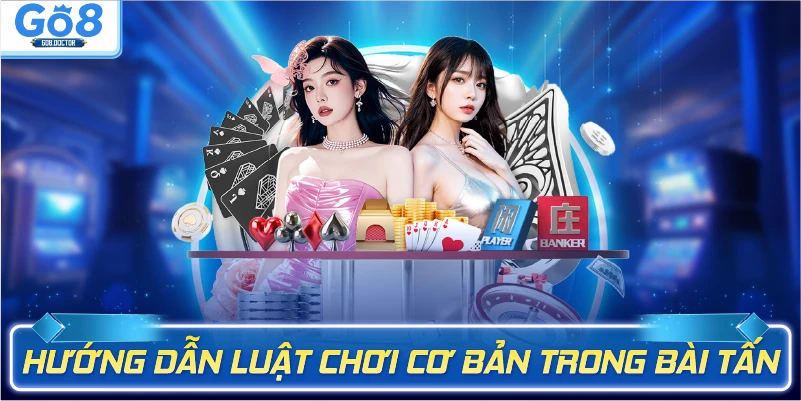Luật chơi cơ bản đơn giản trong bài tấn