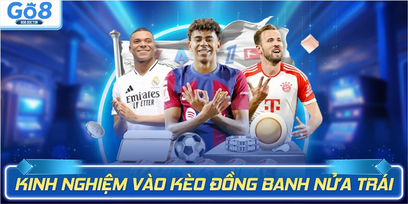 Kinh nghiệm vào kèo đồng banh nửa trái